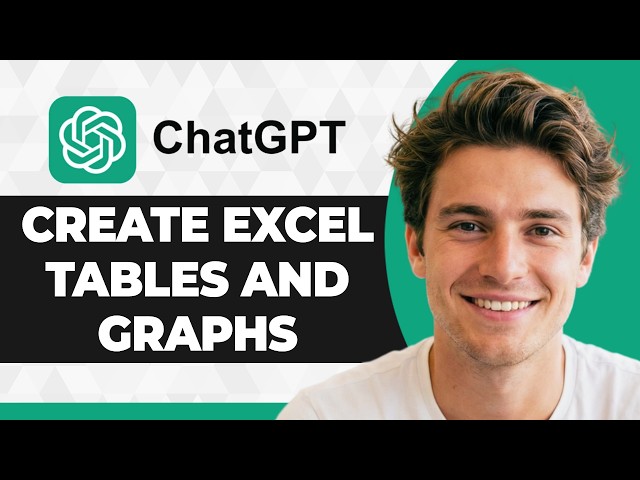 How to Create Excel Tables and Graphs Using ChatGPT (2026 Guide)