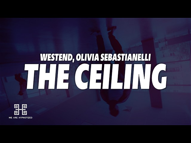 Westend - The Ceiling (Feat. Olivia Sebastianelli) (Lyrics)