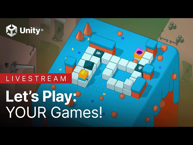 Unity plays YOUR games!