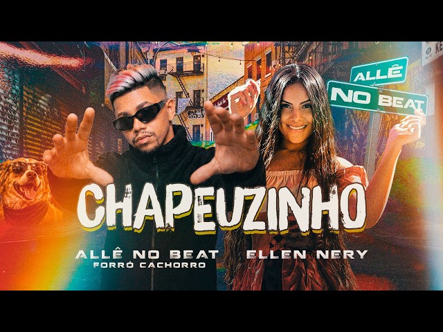 CHAPEUZINHO - Allê No Beat - Forró Cachorro (feat. Ellen Nery)