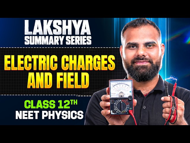 ELECTRIC CHARGES & FIELDS Full Chapter | Class 12th Physics | Lakshya Summary Series