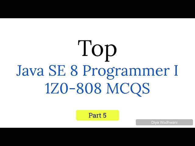 How to Pass OCA Java 8 | Java OCA 1Z0 - 808 MCQS PART 5