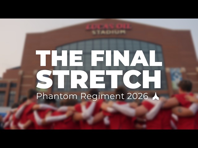 The Final Stretch | Phantom Regiment 2026