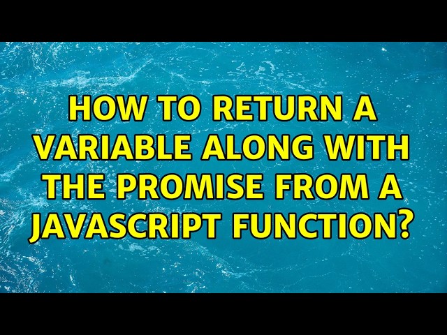 How to return a variable along with the promise from a javascript function? (4 Solutions!!)