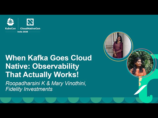 When Kafka Goes Cloud Native: Observability That Actually Works! - Roopadharsini K & Mary Vinothini