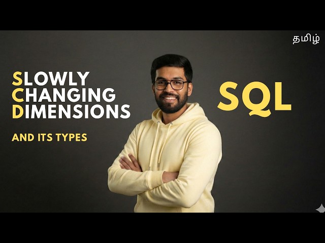 37. SCD (𝐒𝐥𝐨𝐰𝐥𝐲 𝐂𝐡𝐚𝐧𝐠𝐢𝐧𝐠 𝐃𝐢𝐦𝐞𝐧𝐬𝐢𝐨𝐧𝐬) Explained | SQL in Tamil