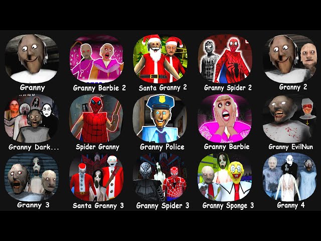 Granny, Granny Barbie 2, Granny Dark Madness, Granny 3, Spider Granny, Santa Granny, Sponge Granny