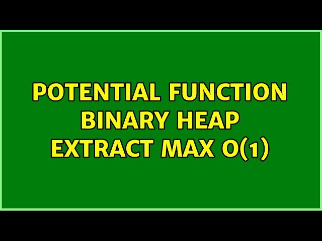 Potential function binary heap extract max O(1)