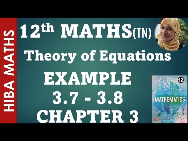 12th maths chapter 3 example 3.7-3.8 theory of equations tn syllabus hiba maths