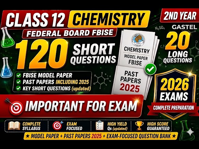 120 Short + 20 Long Questions 🔥 | FBISE Chemistry Final Exam 2026 (85/85)