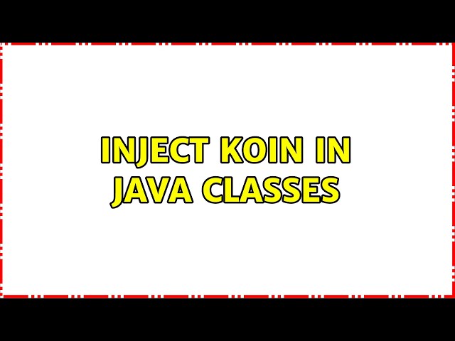 Inject Koin in Java classes (6 Solutions!!)