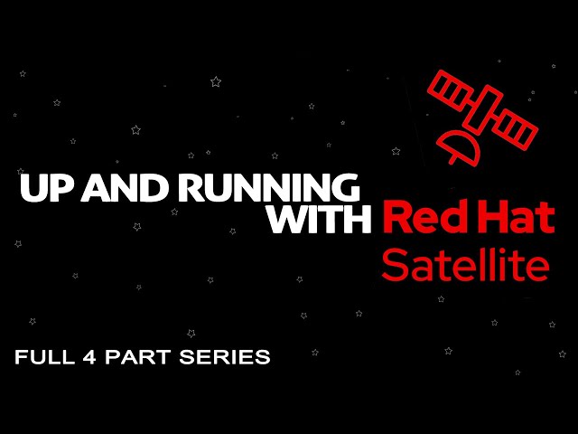 Streamline RHEL management and patching with Red Hat Satellite | Full Series