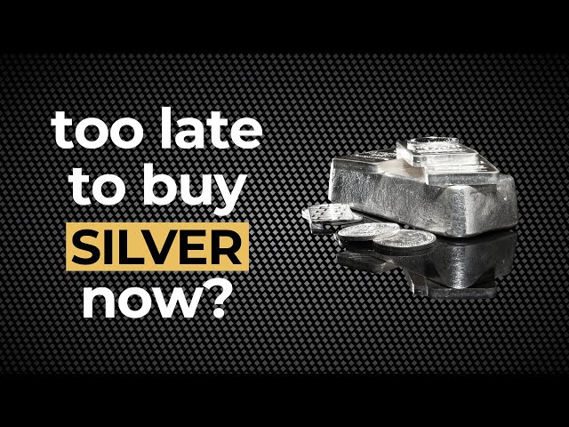 Is it TOO LATE to buy silver NOW? (it depends...)
