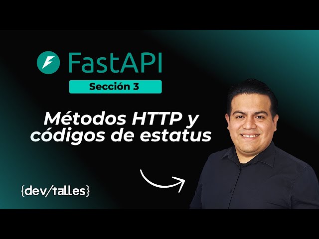 FastAPI - Sección 3.9 - Métodos HTTP y códigos de estatus