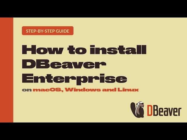 How to download and install DBeaver Enterprise on macOS, Windows and Linux