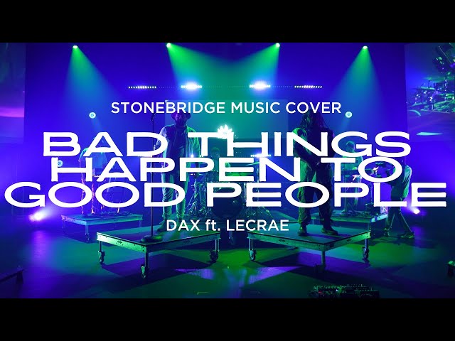 Bad Things Happen to Good People | Dax ft. Lecrae | StoneBridge Christian Church