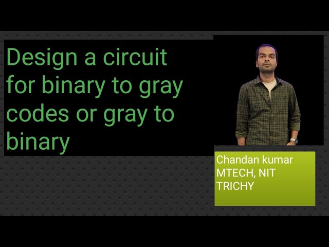 CIRCUIT #design #binarytogray or #graytobinary #lec17
