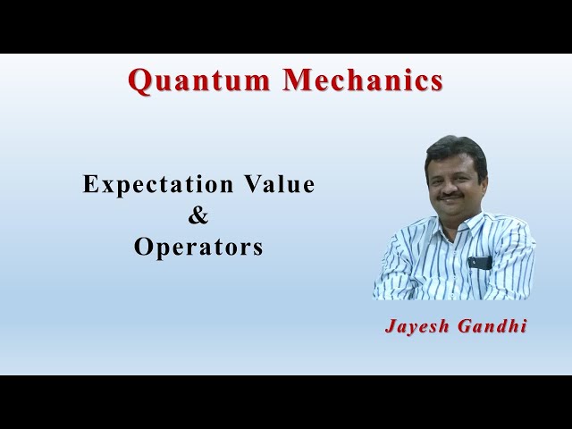 Quantum Mechanics: Expectation Value and Operators
