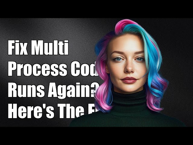 Fixing Multi-Processing Code: Why It Runs Repeatedly and How to Solve It