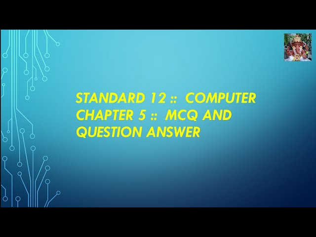 std 12 computer chapter 5 MCQ and question answer