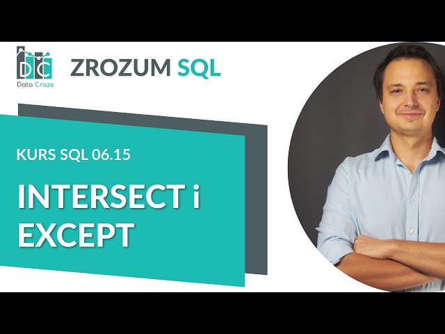 INTERSECT and EXCEPT in SQL: Set Intersection and Difference | SQL Course 06.15 (PL)