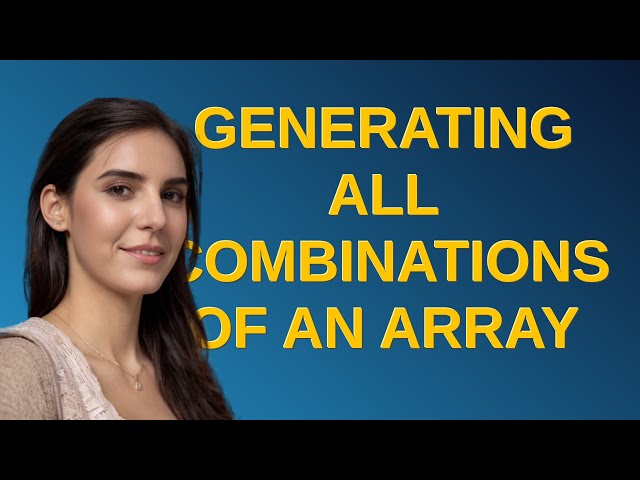 Codereview: Generating all combinations of an array