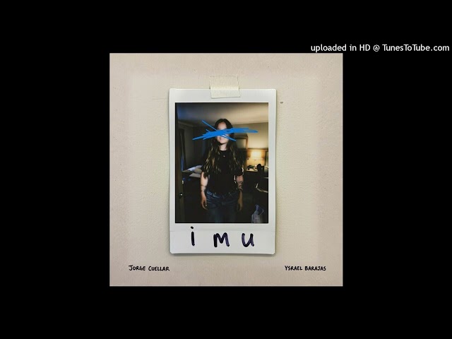 Jorge Cuellar Ft Ysrael Barajas - IMU