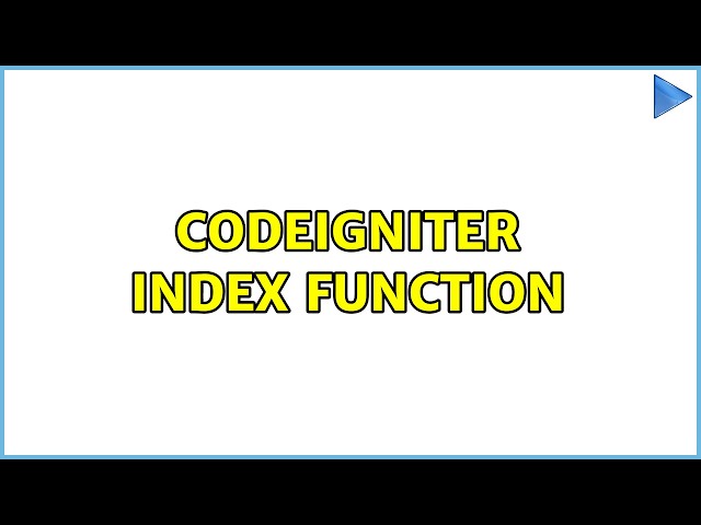 Codeigniter index function (2 Solutions!!)