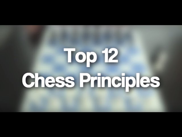 13 - Top 12 Chess Principles | Chess