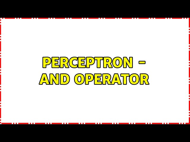 Perceptron - AND operator (2 Solutions!!)