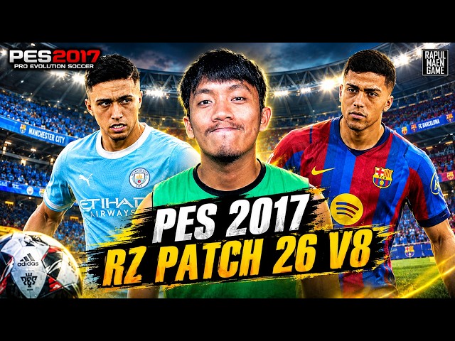 PES 2017 UPDATE 2026/2027 - RZ PATCH 2026 UPDATE V6 & V7 - PES 2017 PC GAME