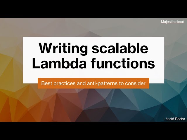 Writing scalable Lambda functions - best practices and anti-patterns to consider
