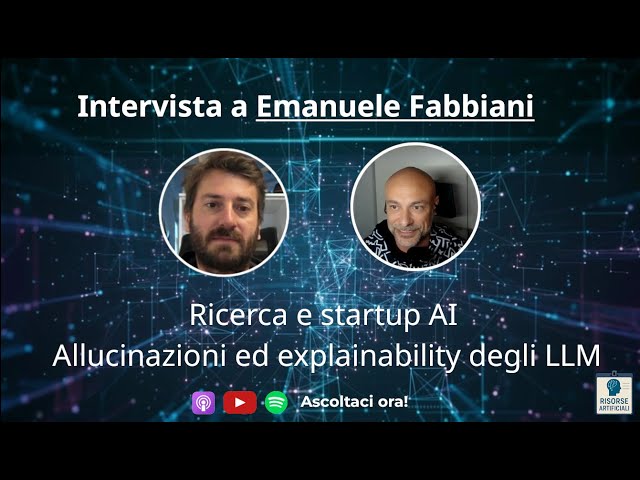 Intervista a Emanuele Fabbiani: ricerca e startup AI; allucinazioni ed explainability degli LLM