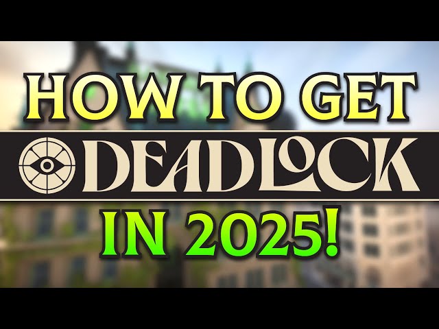 How to Get Early Access to Deadlock in 2025!