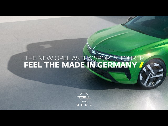 The New Opel Astra Sports Tourer: Feel the MADE IN GERMANY️ ​