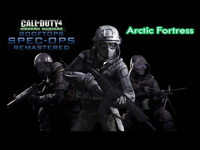 COD4 / Rooftops Spec Ops REMASTERED - Arctic Fortress (Custom Mission's Pack)