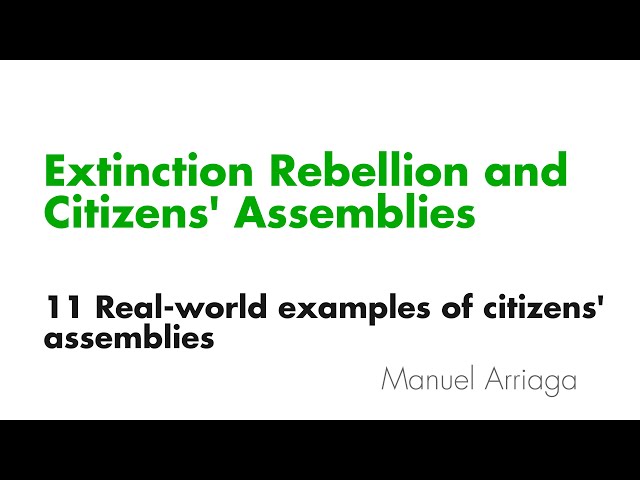 Extinction Rebellion and Citizens' Assemblies: Real-world examples of Citizens' Assemblies