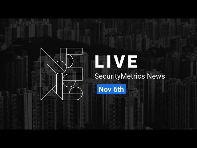 SecurityMetrics News LIVE Nov. 6