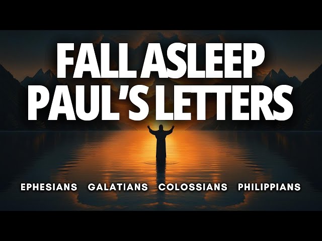 Fall Asleep to Ephesians, Galatians, Colossians & Philippians | Holy Bible Audio for Deep Sleep