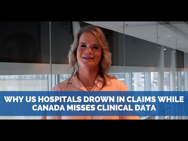 Why US Hospitals Drown in Claims While Canada Misses Clinical Data