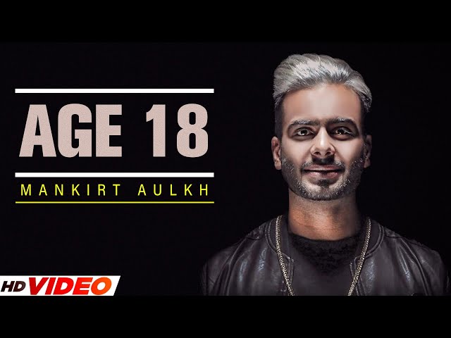 Mankirt Aulakh : Age 18 (Full Song) | Dj Flow | Sukh Sanghera | Singga | New Punjabi Song 2023