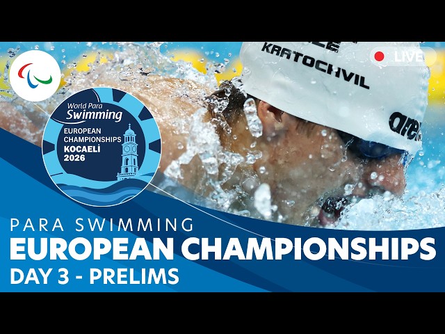 🔴 LIVE | Para Swimming | Kocaeli 2026 European Championships | Day 3 | Prelims