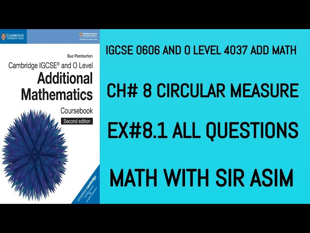 Additional Math IGCSE 0606 and O levels 4037 Ch#8 ( Circular Measure),Ex8.1 Q.1 to Q.6 .Lecture #93.