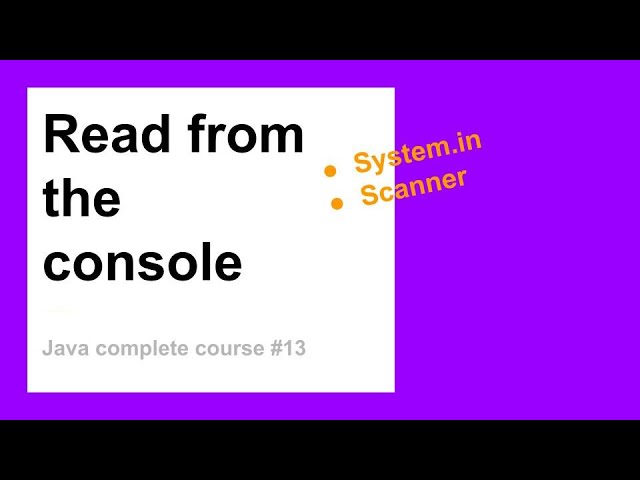 Read from the Console or Keyboard | Complete Java Course for Beginners #13