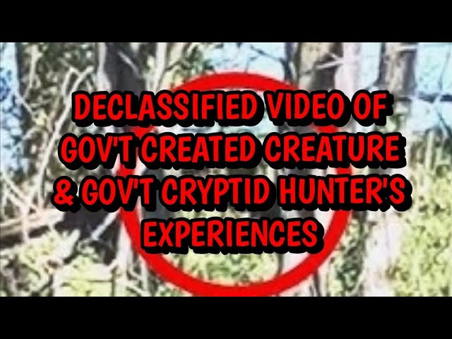 #DOGMAN, DECLASSIFIED VIDEO OF GOV'T CREATED CREATURE & GOV'T CRYPTID HUNTER'S EXPERIENCE