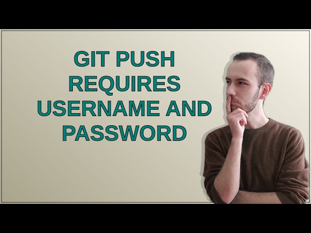 Git push requires username and password