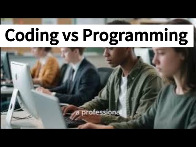 Coding Vs Programming In Computing | What Is The Difference  Between Computer Coding And Programming