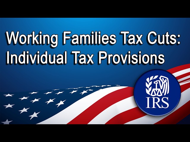 Working Families Tax Cuts: Individual Tax Provisions