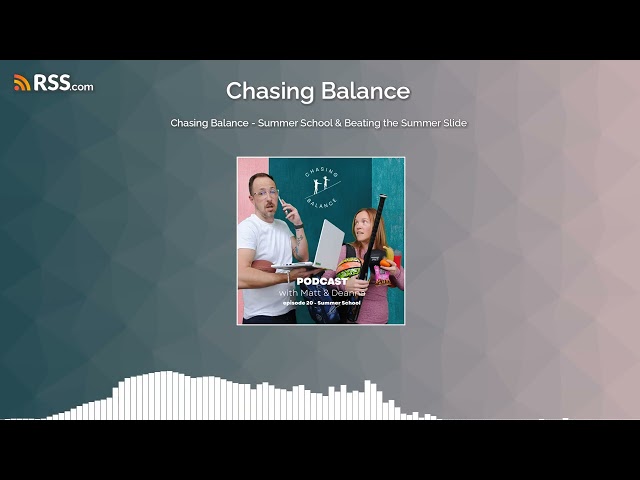 Chasing Balance - Summer School & Beating the Summer Slide (Audio)