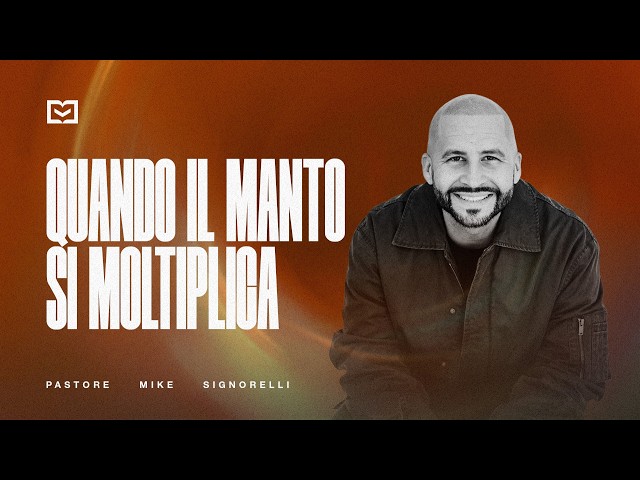 Quando il Manto si moltiplica | Pastore Mike Signorelli | 21-6-2026